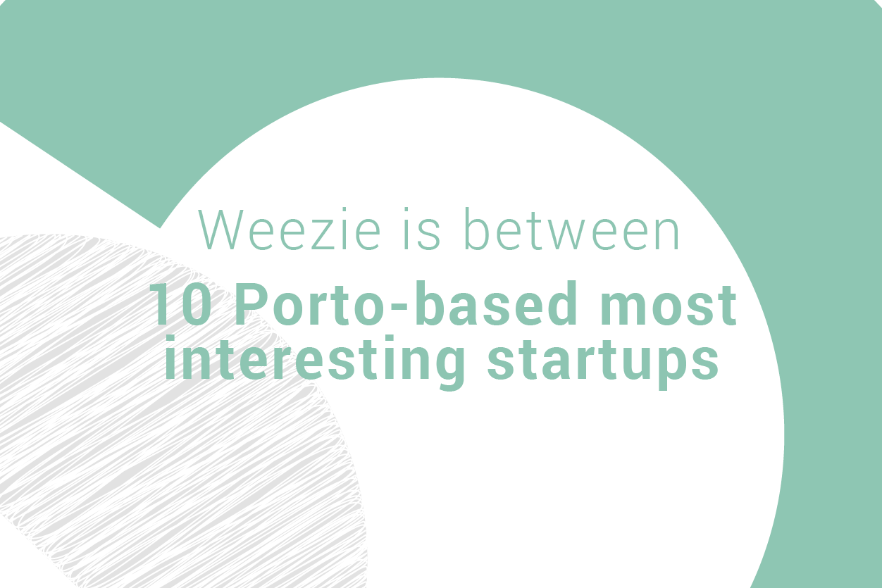 WEEZIE IS BETWEEN THE "10 OF PORTO'S MOST INTERESTING STARTUPS TO LOOK OUT FOR IN 2019"